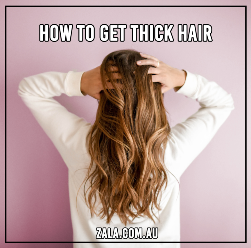 zala How To Get Thick Hair